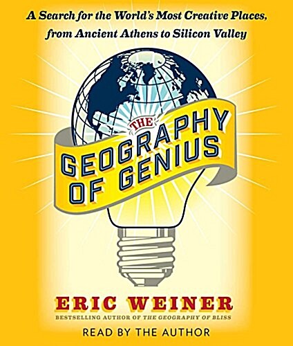 The Geography of Genius: A Search for the Worlds Most Creative Places from Ancient Athens to Silicon Valley (Audio CD)
