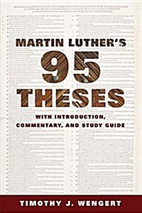 Martin Luthers Ninety-Five Theses: With Introduction, Commentary, and Study Guide (Paperback)