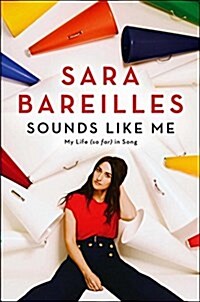 Sounds Like Me: My Life (So Far) in Song (Hardcover)