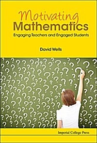 Motivating Mathematics: Engaging Teachers And Engaged Students (Hardcover)