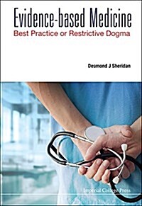 Evidence-based Medicine: Best Practice Or Restrictive Dogma (Hardcover)