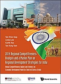 2014 Regional Competitiveness Analysis and a Master Plan on Regional Development Strategies for India: Annual Competitiveness Update and Evidence on E (Hardcover)