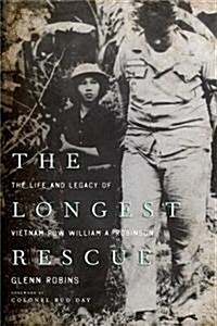 The Longest Rescue: The Life and Legacy of Vietnam POW William A. Robinson (Paperback)