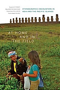 At Home and in the Field: Ethnographic Encounters in Asia and the Pacific Islands (Paperback)