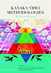 Kanaka Ōiwi Methodologies: Moolelo and Metaphor (Paperback)