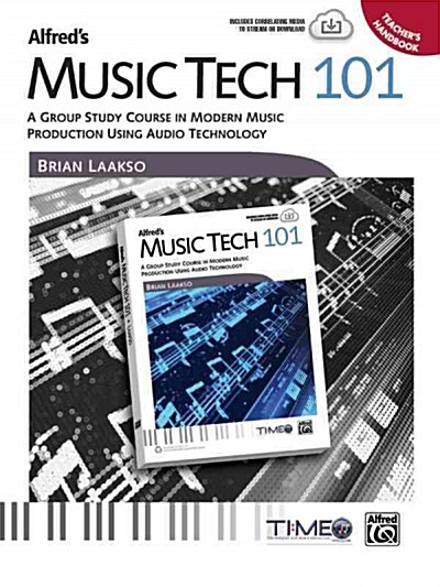 Alfreds Music Tech 101: A Group Study Course in Modern Music Production Using Audio Technology (Teachers Handbook) (Paperback)