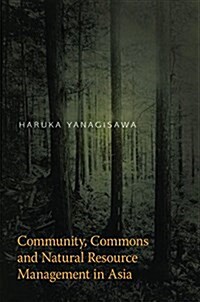 Community, Commons and Natural Resource Management in Asia (Paperback)