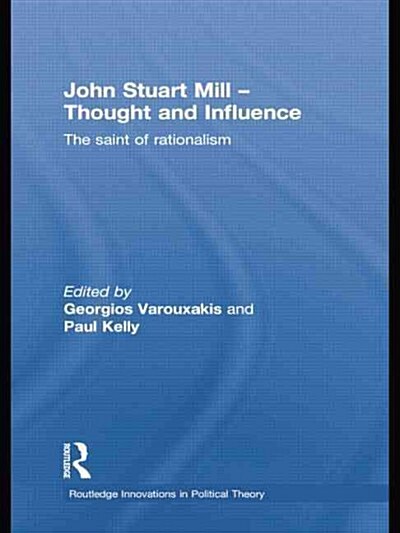 John Stuart Mill - Thought and Influence : The Saint of Rationalism (Paperback)