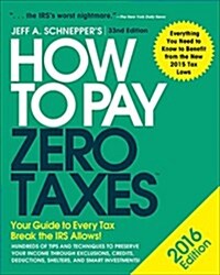 How to Pay Zero Taxes: Your Guide to Every Tax Break the IRS Allows (Paperback, 2016)