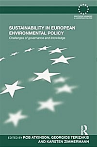 Sustainability in European Environmental Policy : Challenges of Governance and Knowledge (Paperback)