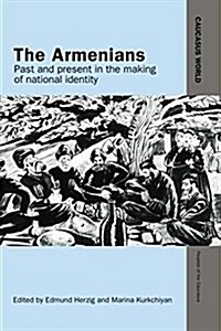 The Armenians : Past and Present in the Making of National Identity (Paperback)