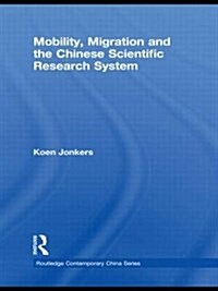 Mobility, Migration and the Chinese Scientific Research System (Paperback)