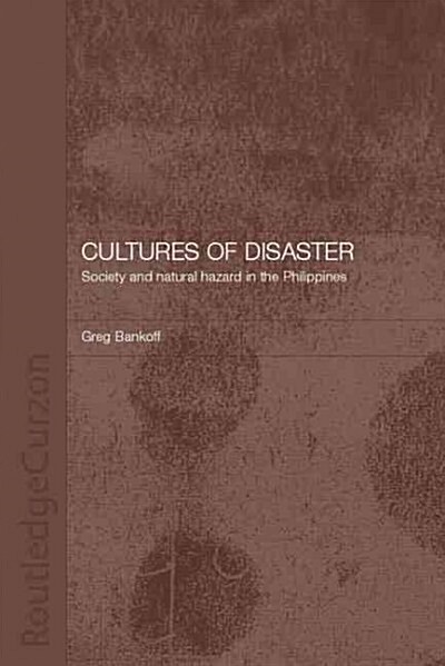 Cultures of Disaster : Society and Natural Hazard in the Philippines (Paperback)