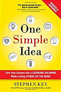 One Simple Idea: Turn Your Dreams Into a Licensing Goldmine While Letting Others Do the Work (Hardcover, Revised)