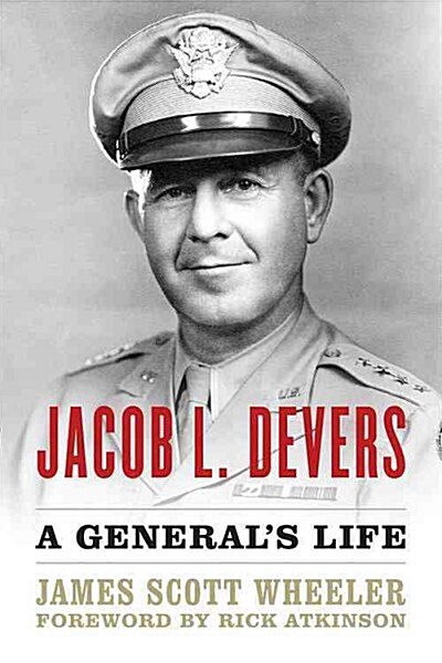 Jacob L. Devers: A Generals Life (Hardcover)