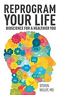 Reprogram Your Life: Bioscience for a Healthier You (Hardcover)