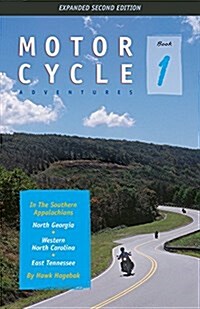Motorcycle Adventures in the Southern Appalachians: North Georgia, Western North Carolina, East Tennessee (Paperback, 2)