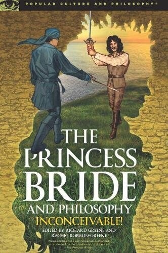 The Princess Bride and Philosophy: Inconceivable! (Paperback)