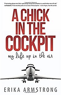 A Chick in the Cockpit: My Life Up in the Air (Paperback)