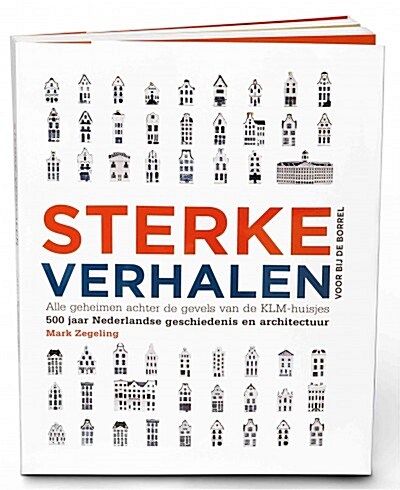 Sterke Verhalen Voor Bij de Borrel: Alle Geheimen Achter de Gevels Van de Klm-Huisjes (Paperback)