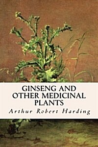 Ginseng and Other Medicinal Plants (Paperback)