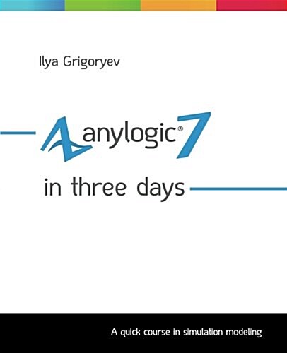 Anylogic 7 in Three Days (Paperback, 2nd)