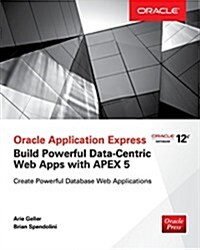Oracle Application Express: Build Powerful Data-Centric Web Apps with Apex (Paperback)