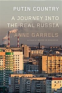 Putin Country: A Journey Into the Real Russia (Hardcover)