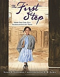 The First Step: How One Girl Put Segregation on Trial (Hardcover)