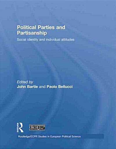 Political Parties and Partisanship : Social Identity and Individual Attitudes (Paperback)