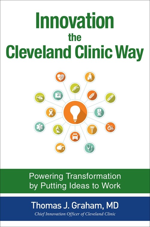 [중고] Innovation the Cleveland Clinic Way: Powering Transformation by Putting Ideas to Work (Hardcover)