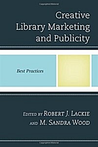 Creative Library Marketing and Publicity: Best Practices (Paperback)