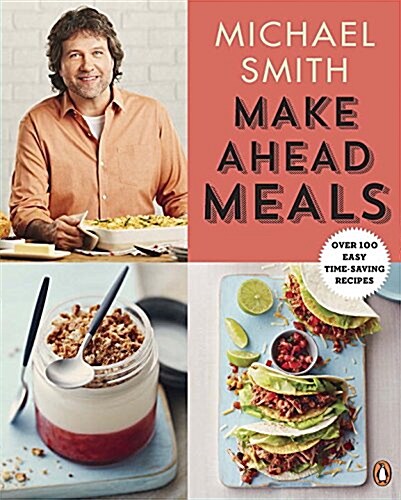 Make Ahead Meals: Over 100 Easy Time-Saving Recipes: A Cookbook (Paperback)