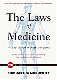 The Laws of Medicine: Field Notes from an Uncertain Science (Hardcover)