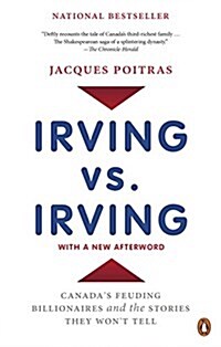 Irving vs. Irving: Canadas Feuding Billionaires and the Stories They Wont Tell (Paperback)