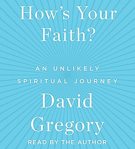 Hows Your Faith: An Unlikely Spiritual Journey (Audio CD)