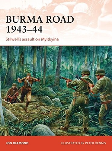 Burma Road 1943–44 : Stilwells assault on Myitkyina (Paperback)