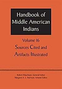 Handbook of Middle American Indians, Volume 16: Sources Cited and Artifacts Illustrated (Paperback)