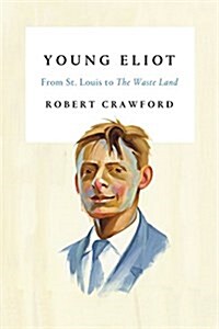 Young Eliot: From St. Louis to the Waste Land (Paperback)