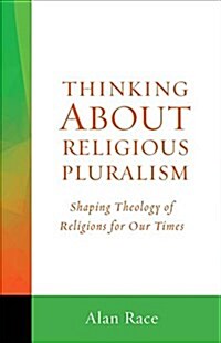 Thinking about Religious Pluralism: Shaping Theology of Religions for Our Times (Paperback)