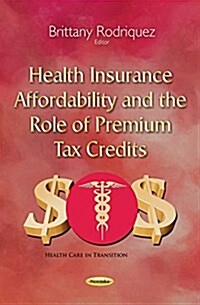 Health Insurance Affordability & the Role of Premium Tax Credits (Paperback, UK)