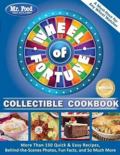 Mr. Food Test Kitchen Wheel of Fortune(r) Collectible Cookbook: More Than 160 Quick & Easy Recipes, Behind-The-Scenes Photos, Fun Facts, and So Much M (Paperback)