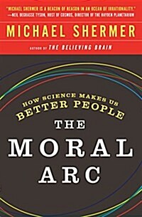 The Moral Arc: How Science Makes Us Better People (Paperback)