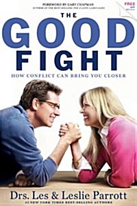 The Good Fight: How Conflict Can Bring You Closer (Paperback)