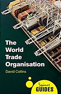 The World Trade Organization : A Beginners Guide (Paperback)