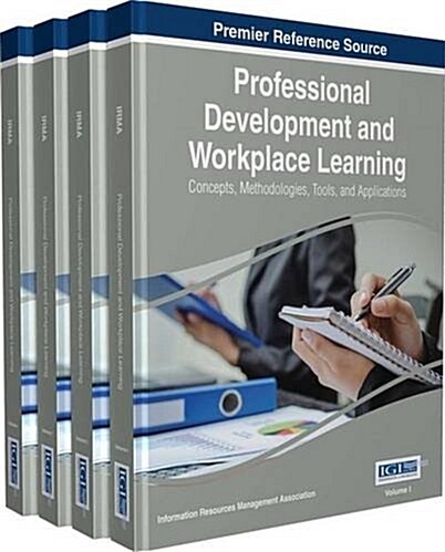 Professional Development and Workplace Learning: Concepts, Methodologies, Tools, and Application, 4 Volumes (Hardcover)