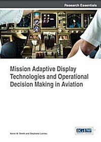 Mission Adaptive Display Technologies and Operational Decision Making in Aviation (Hardcover)