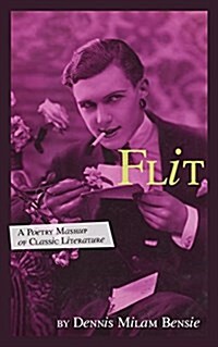 Flit: A Poetry Mashup of Classic Literature (Paperback)