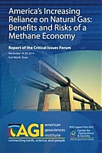 Americas Increasing Reliance on Natural Gas: Benefits and Risks of a Methane Economy: Report of the Critical Issues Forum (Paperback)