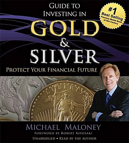 Guide to Investing in Gold and Silver: Protect Your Financial Future (Audio CD)